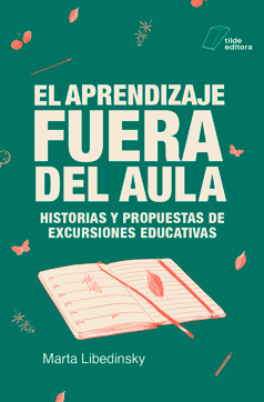 El aprendizaje fuera del aula. Historias y propuestas de excursiones educativas